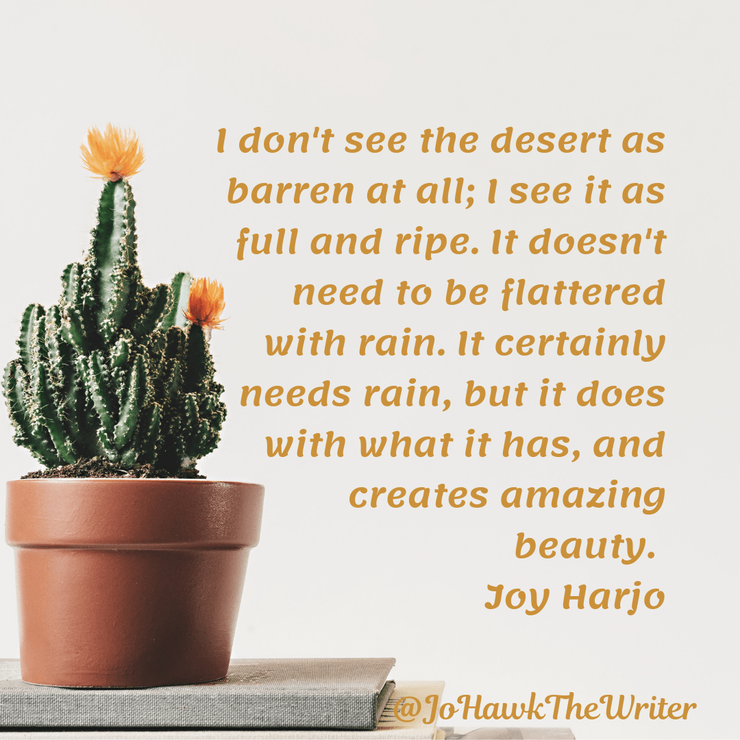 i-dont-see-the-desert-as-barren-at-all-i-see-it-as-full-and-ripe.-it-doesnt-need-to-be-flattered-with-rain.-it-certainly-needs-rain-but-it-does-with-what-it-has-and-creates-amazing-beaut.