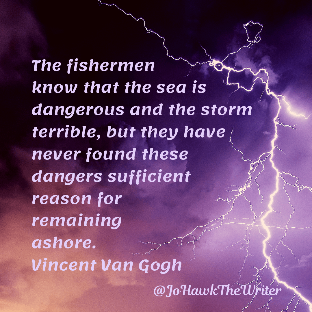 the-fishermen-know-that-the-sea-is-dangerous-and-the-storm-terrible-but-they-have-never-found-these-dangers-sufficient-reason-for-remaining-ashore.-vincent-van-gogh.