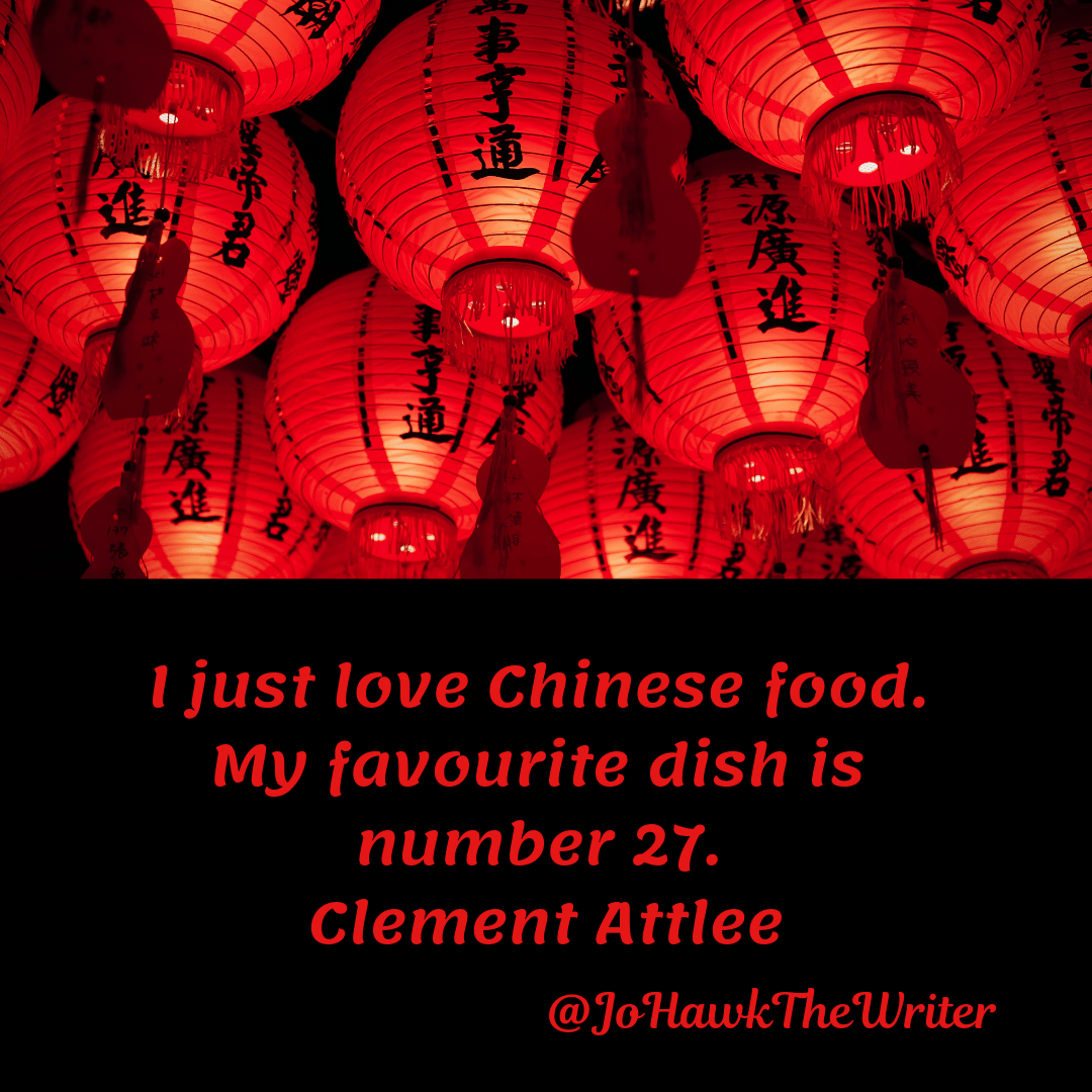 i-just-love-chinese-food.-my-favourite-dish-is-number-27.-clement-attlee