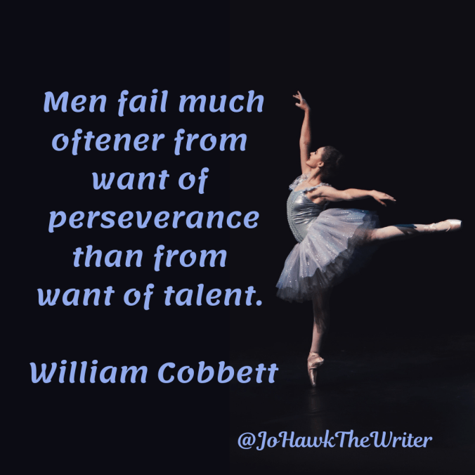 men-fail-much-oftener-from-want-of-perseverance-than-from-want-of-talent.-william-cobbett